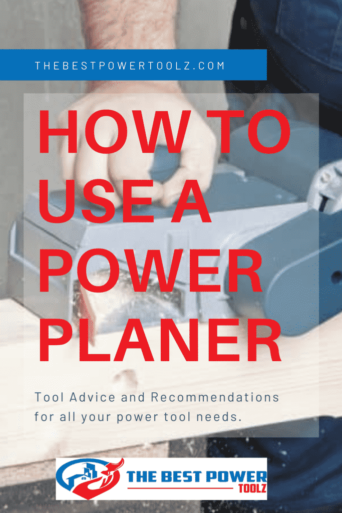 How To Use A Power Planer The Best Power Toolz